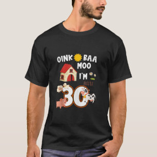 Camiseta Oink Baa Neigh Cluck Moo I m 30th Birthday Farm An
