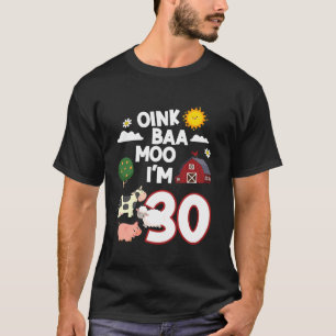 Camiseta Oink Baa Neigh Cluck Moo I m 30th Birthday Farm An