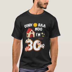 Camiseta Oink Baa Neigh Cluck Moo I m 30th Birthday Farm An