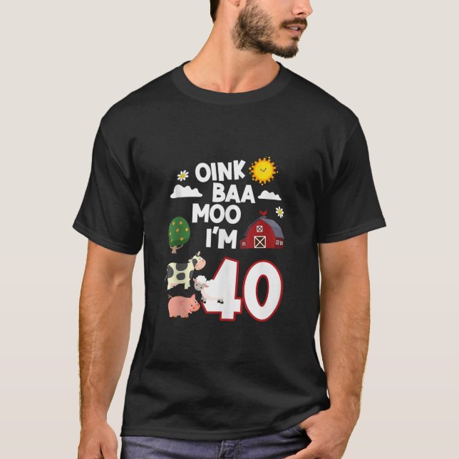 Camiseta Oink Baa Neigh Cluck Moo I m 40th Birthday Farm An (Anverso)