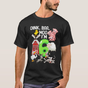 Camiseta Oink Baa Neigh Cluck Moo Tengo 6 Años