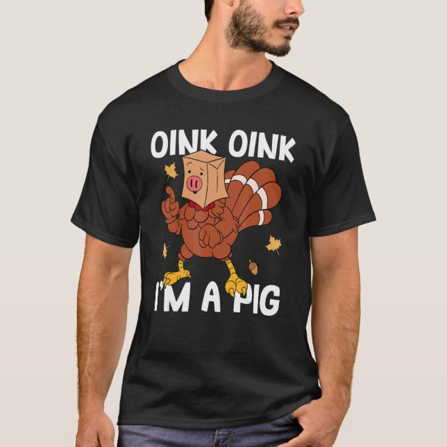 Camiseta Oink I'm A Pig Turkey Otoño Yall Thanksgivin (Anverso)