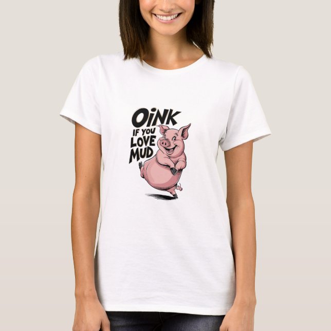 Camiseta Oink si amas el barro (Anverso)