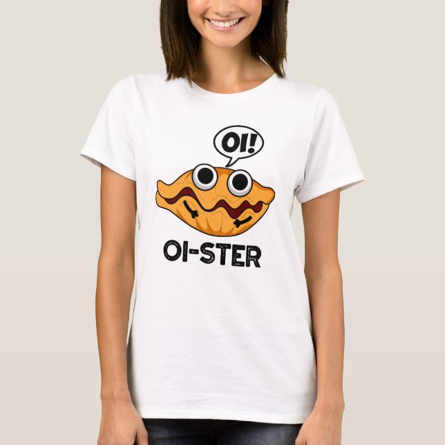 Camiseta Oister Funny Animal Oyster Pun (Anverso)