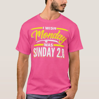 Camiseta Ojalá el lunes fuera domingo