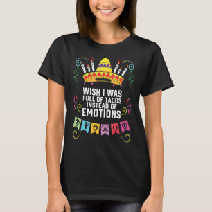Camiseta Ojalá Estuviera Lleno De Tacos En Lugar De Emocion