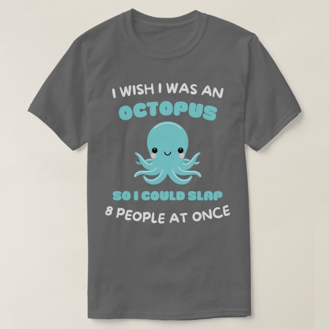Camiseta Ojalá fuera un pulpo para poder matar a 8 personas (Diseño del anverso)