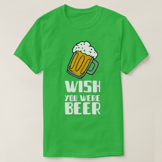 Camiseta Ojalá fueras Beer Beer Gift Alcohol (Diseño del anverso)