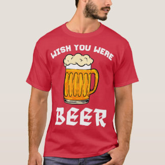 Camiseta Ojalá Fueras Cerveza Para Los Amantes De La Cervez
