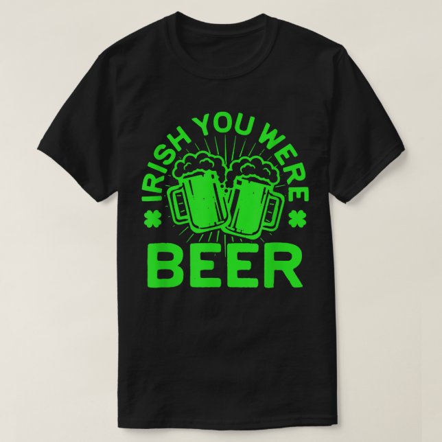 Camiseta Ojalá fueras cerveza T Día de San Patricio Bebiend (Diseño del anverso)