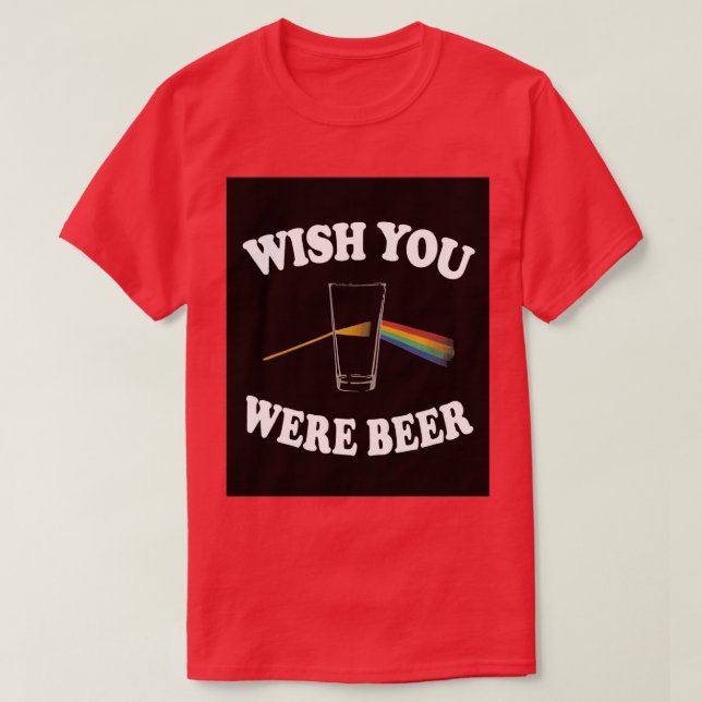 Camiseta Ojalá Fueras Floyd Beer Prisma Light Aquí (Diseño del anverso)