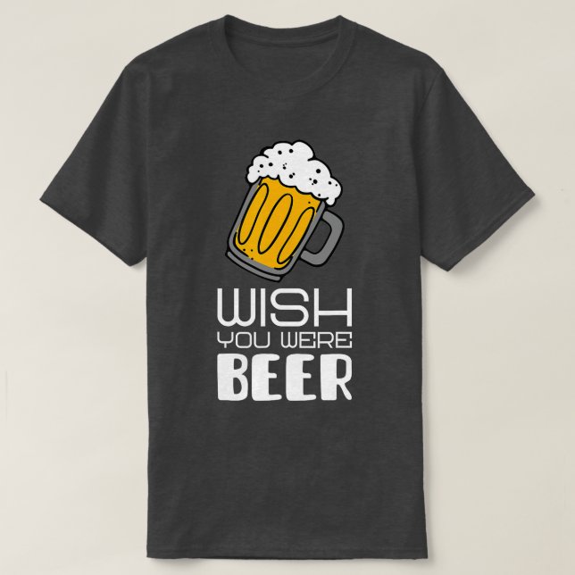 Camiseta Ojalá fueras un eslogan divertido de Beer (Diseño del anverso)
