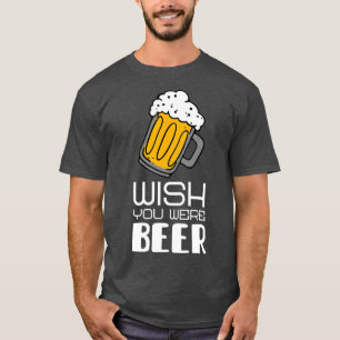 Camiseta Ojalá fueras un eslogan divertido de Beer