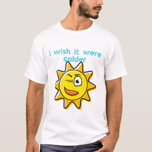 Camiseta Ojalá hiciera más frío