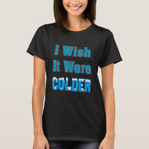 Camiseta Ojalá hiciera más frío Ojalá hiciera más frío Dive