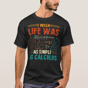 Camiseta Ojalá La Vida Fuera Tan Simple Como Calcular Graci