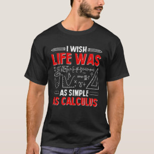 Camiseta Ojalá la vida fuera tan simple como el cálculo div