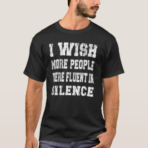 Camiseta ojalá más gente hablara con fluidez en silencio Di