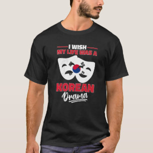 Camiseta Ojalá Mi Vida Fuera Un Drama Coreano De K