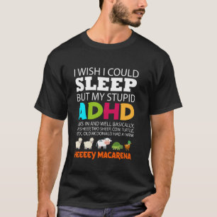 Camiseta Ojalá pudiera dormir pero mi estúpido TDAH entra e