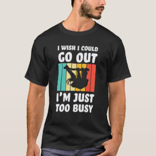Camiseta Ojalá pudiera salir, estoy demasiado ocupado perez