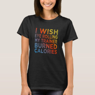 Camiseta Ojalá que al poner los ojos en blanco con mi entre