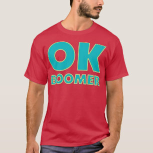 Camiseta Ok Boomer Funny Trendy Gen Z Meme