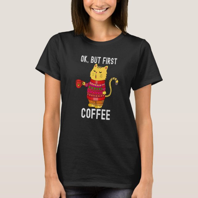 Camiseta Ok But First Coffee  Cat Coffee Loves (Anverso)