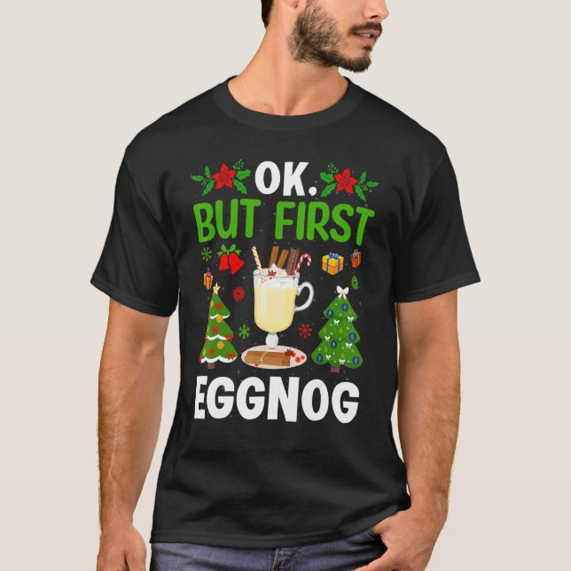 Camiseta Ok  But First Eggnog (Anverso)