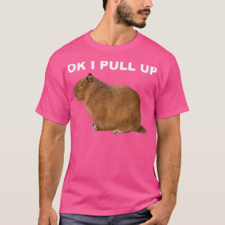 Camiseta Ok I Pull Up Capybara Funny Meme Cute Animal 