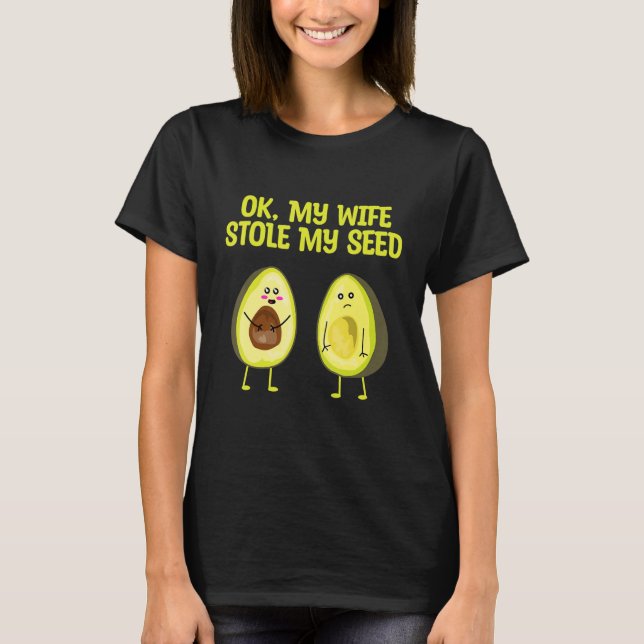 Camiseta OK My Wife Stole My Seed Avocado Pregnancy Announc (Anverso)