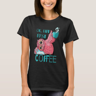 Camiseta Ok Pero El Primer Café Cafeado Leche Lover Sc