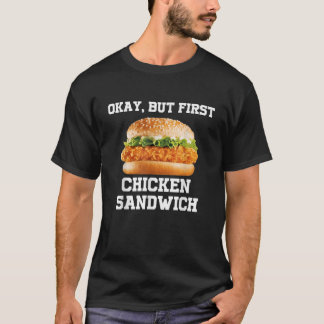 Camiseta OK Pero el primer sándwich de pollo es divertido y