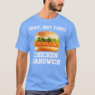 Camiseta OK Pero el primer sándwich de pollo es divertido y