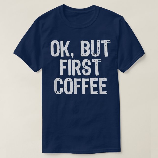 Camiseta Ok, pero los Navidades del primer café graciosos d (Diseño del anverso)