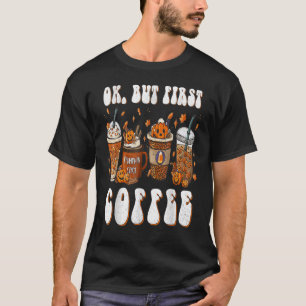 Camiseta Ok Pero Primer Café Latte Otoño Caffe De Temporada