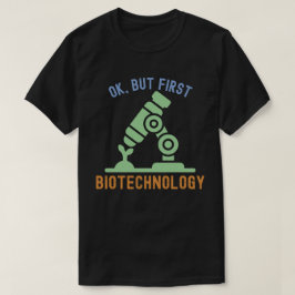 Camiseta Ok, pero primero biotecnología,  Citas de biotecno