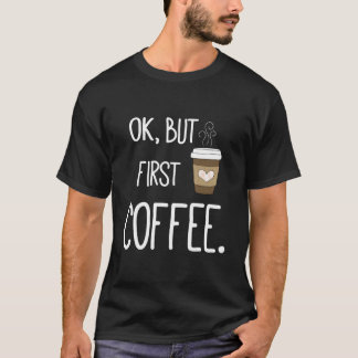 Camiseta Ok Pero Primero Café Cita de Café