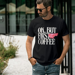 Camiseta Ok Pero Primero Café, Cita Graciosa De Café, Espre