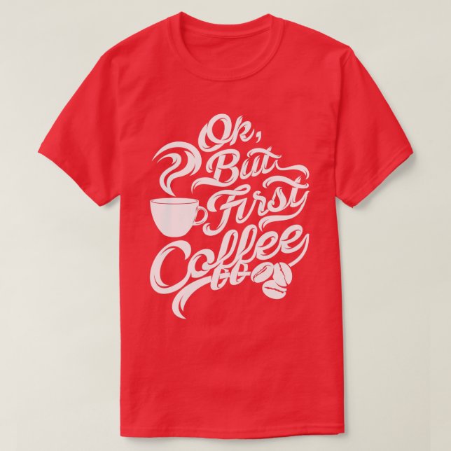 Camiseta Ok pero primero café divertido a las letras blanca (Diseño del anverso)