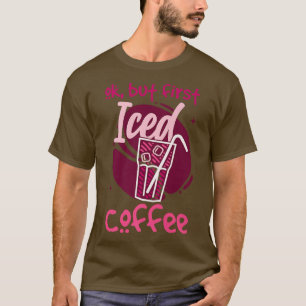 Camiseta Ok Pero Primero Café Helado