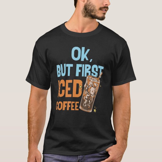 Camiseta Ok Pero Primero Café Helado Amo Desayuno Mañana Ca (Anverso)