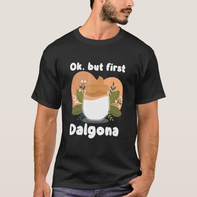 Camiseta Ok Pero Primero Dalgona Caffeine Dalgona Café (Anverso)