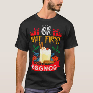 Camiseta Ok Pero Primero Eggnog Divertido Amante De La Navi