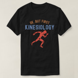 Camiseta Ok, pero primero Kinesiología, Licenciatura en Kin