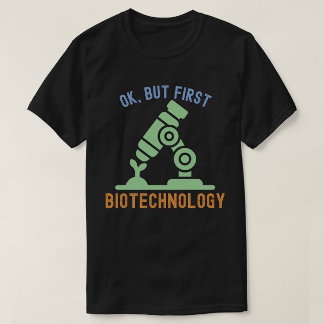 Camiseta Ok, pero primero la biotecnología, la biotecnologí (Diseño del anverso)