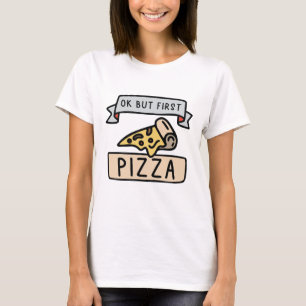 Camiseta Ok Pero Primero Pizza