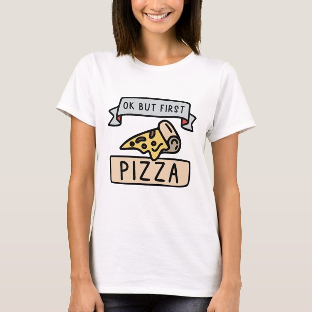 Camiseta Ok Pero Primero Pizza (Anverso)