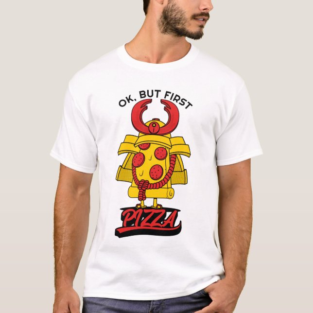 Camiseta Ok, Pero Primero Pizza (Anverso)
