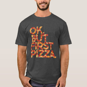 Camiseta Ok Pero Primero Pizza